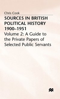 Sources in British Political History, 1900-1951 (inbunden)