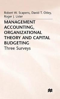 Management Accounting, Organizational Theory and Capital Budgeting: 3Surveys (inbunden)