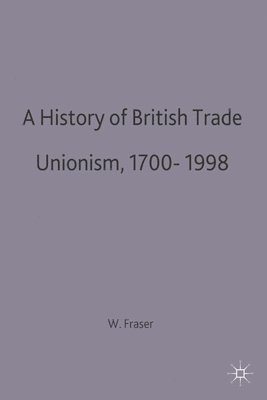 A History of British Trade Unionism 1700-1998 (inbunden)