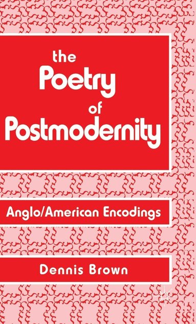 The Poetry of Postmodernity (inbunden)