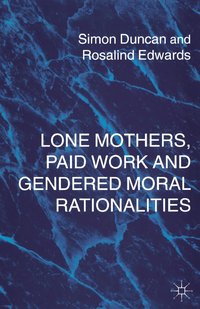 Lone Mothers, Paid Work and Gendered Moral Rationalitie (hftad)