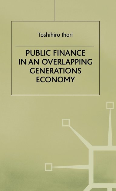Public Finance in an Overlapping Generations Economy (inbunden)