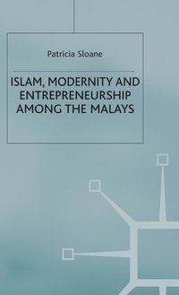 Islam, Modernity and Entrepreneurship among the Malays (inbunden)