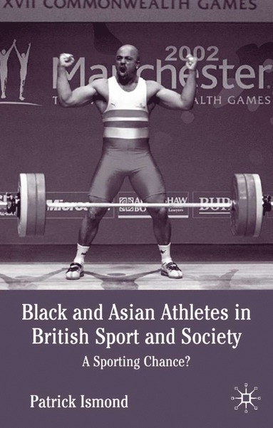 Black and Asian Athletes in British Sport and Society (inbunden)