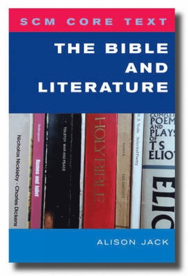 SCM Core Text: The Bible and Literature (h�ftad)