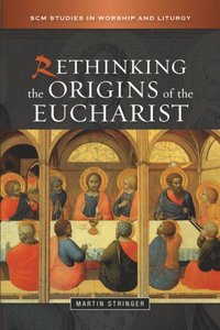 Rethinking the Origins of the Eucharist (e-bok)