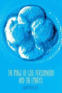 The Image of God, Personhood and the Embryo (hftad)