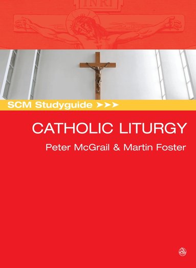 SCM Studyguide: Catholic Liturgy (h�ftad)