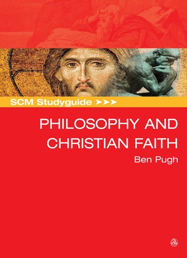 SCM Studyguide: Philosophy and the Christian Faith (inbunden)