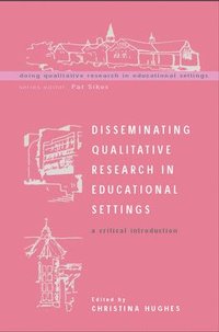 Disseminating Qualitative Research in Educational Settings (häftad)