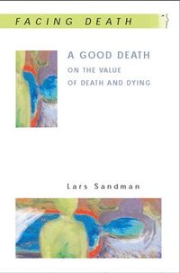 A Good Death: On the Value of Death and Dying (häftad)