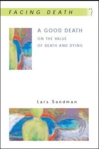 EBOOK: A Good Death: On the Value of Death and Dying (e-bok)
