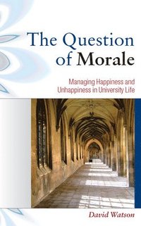 The Question of Morale: Managing Happiness and Unhappiness in University Life (hftad)