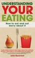 Understanding Your Eating: How to Eat and not Worry About it
