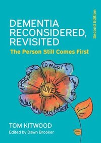Dementia Reconsidered Revisited: The person still comes first (häftad)