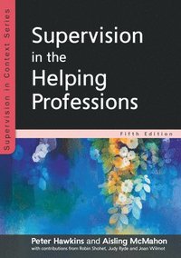 Supervision in the Helping Professions 5e (hftad)
