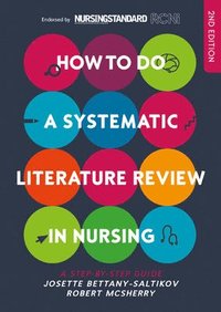 How to do a Systematic Literature Review in Nursing: A step-by-step guide (häftad)