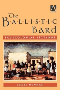 The Ballistic Bard: Postcolonial Fictions (häftad)