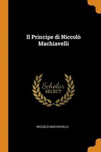 Il Principe di Niccolo Machiavelli (häftad)