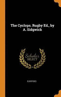 The Cyclops. Rugby Ed., by A. Sidgwick (inbunden)