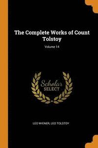 The Complete Works of Count Tolstoy; Volume 14 (häftad)