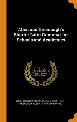 Allen and Greenough's Shorter Latin Grammar for Schools and Academies (inbunden)