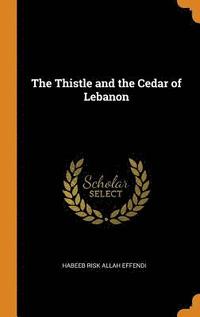 The Thistle and the Cedar of Lebanon (inbunden)