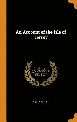 An Account of the Isle of Jersey (inbunden)