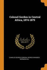 Colonel Gordon in Central Africa, 1874-1879 (hftad)