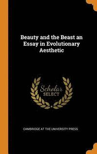 Beauty and the Beast an Essay in Evolutionary Aesthetic (inbunden)