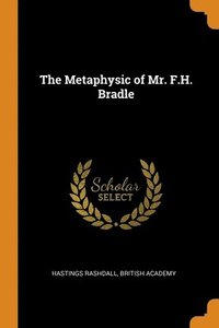The Metaphysic of Mr. F.H. Bradle (hftad)