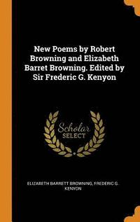 New Poems by Robert Browning and Elizabeth Barret Browning. Edited by Sir Frederic G. Kenyon (inbunden)