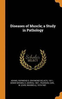 Diseases of Muscle; a Study in Pathology (inbunden)