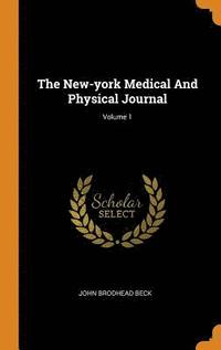 The New-york Medical And Physical Journal; Volume 1 (inbunden)