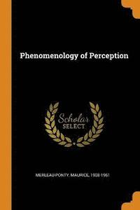 Phenomenology of Perception Phenomenology of Perception