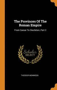 The Provinces Of The Roman Empire (inbunden)
