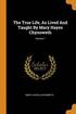 The True Life, As Lived And Taught By Mary Hayes Chynoweth; Volume 1