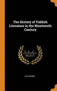 The History of Yiddish Literature in the Nineteenth Century (inbunden)