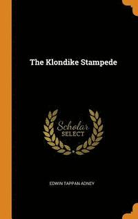 The Klondike Stampede The Klondike Stampede
