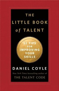 The Little Book of Talent: 52 Tips for Improving Your Skills (inbunden)