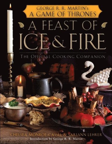 Feast of Ice and Fire: The Official Game of Thrones Companion Cookbook (inbunden)