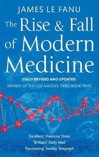 The Rise And Fall Of Modern Medicine (häftad)