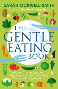 The Gentle Eating Book Sarah Ockwell Smith Haftad