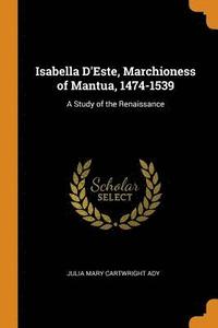 Isabella d'Este, Marchioness of Mantua, 1474-1539 (häftad)