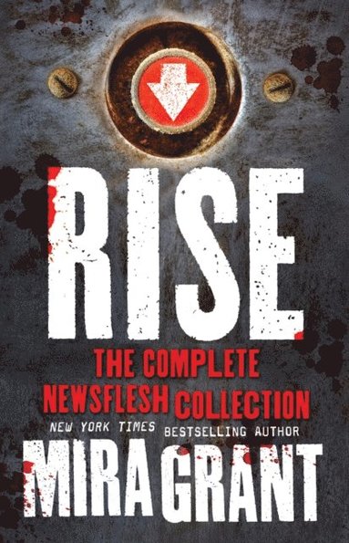 Rise - The Complete Newsflesh Collection (e-bok)