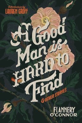 A Good Man Is Hard to Find and Other Stories (h�ftad)