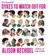 Essential Dykes To Watch Out For