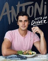 Antoni: Let's Do Dinner Signed Edition (inbunden)