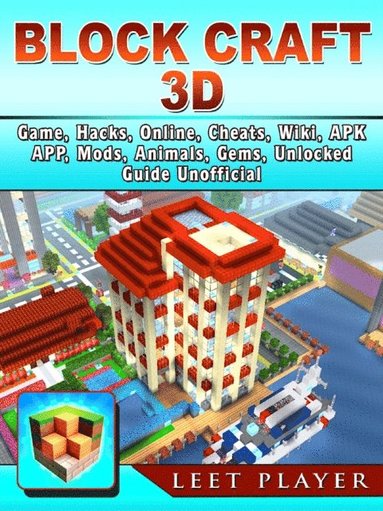 Block Craft 3D Game, Hacks, Online, Cheats, Wiki, Apk, App, Mods, Animals, Gems, Unlocked, Guide Unofficial (häftad)