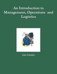 An Introduction to Management, Operations and Logistics (häftad)